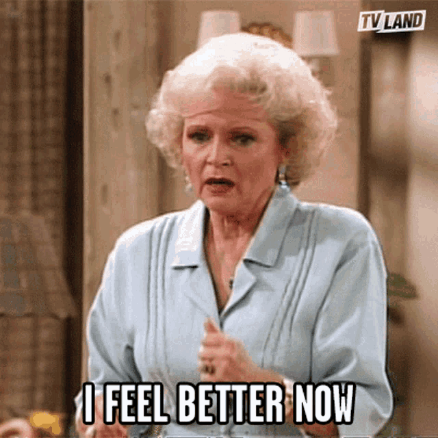 An animated gif of Betty White in The Golden Girls saying "I feel better now."